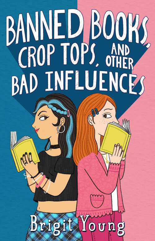 Book cover of Banned Books, Crop Tops, and Other Bad Influences