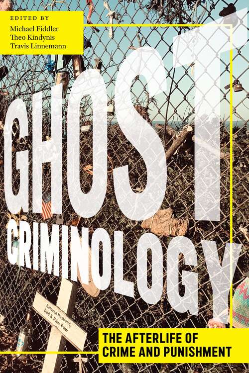 Book cover of Ghost Criminology: The Afterlife of Crime and Punishment (Alternative Criminology #29)