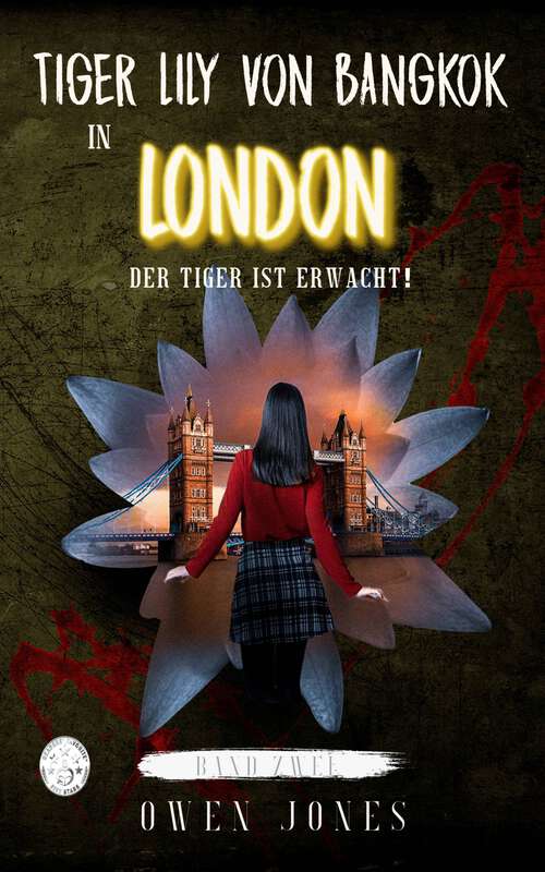 Book cover of Tiger Lily von Bangkok in London: Der Tiger ist erwacht! (Tiger Lily von Bangkok #2)