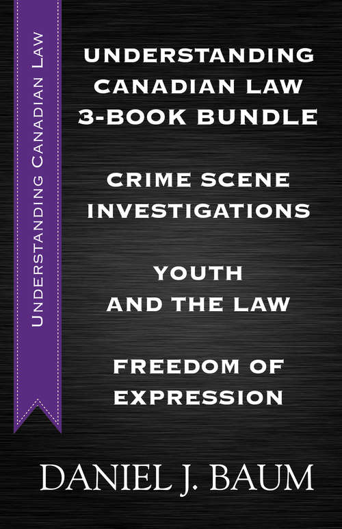 Book cover of Understanding Canadian Law Three-Book Bundle: Youth and the Law / Freedom of Expression / Crime Scene Investigations