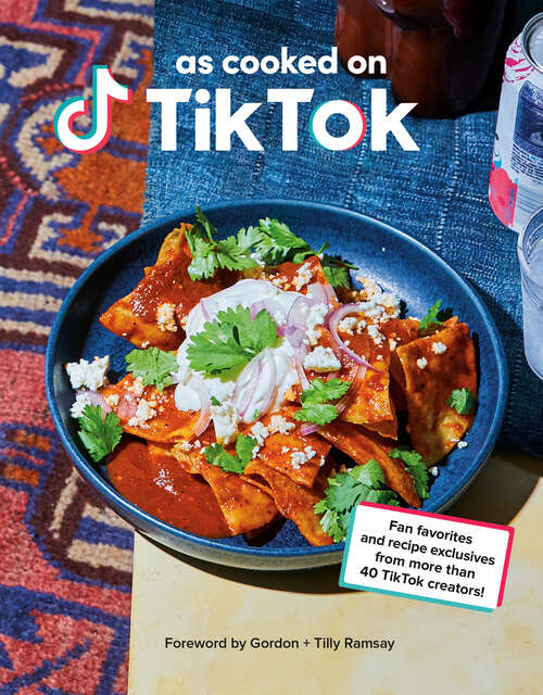 Book cover of As Cooked on TikTok: Fan favorites and recipe exclusives from more than 40 TikTok creators! A Cookbook