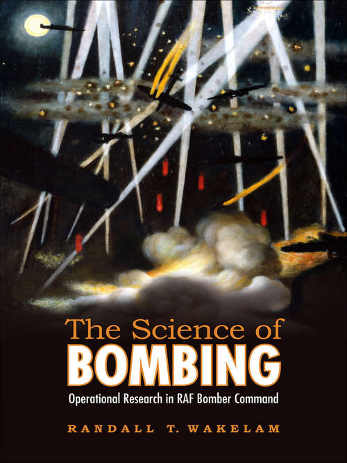 Book cover of The Science of Bombing: Operational Research in RAF Bomber Command