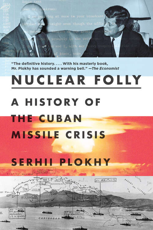 Book cover of Nuclear Folly: A History Of The Cuban Missile Crisis