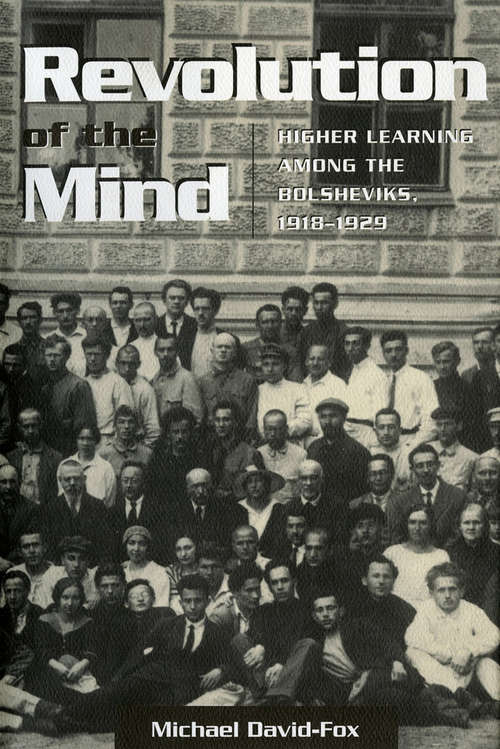 Book cover of Revolution of the Mind: Higher Learning among the Bolsheviks, 1918–1929 (Studies of the Harriman Institute)