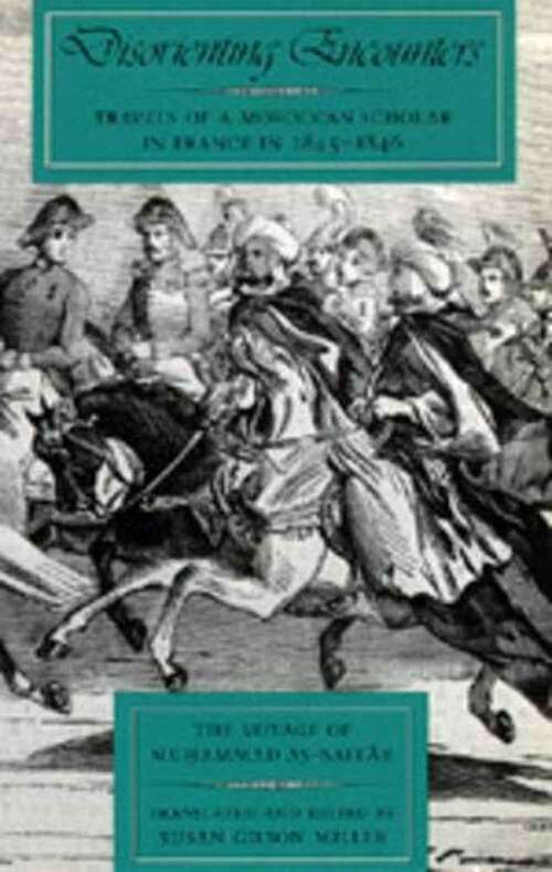 Book cover of Disorienting Encounters: Travels of a Moroccan Scholar in France in 1845-1846. The Voyage of Muhammad As-saffar (Comparative Studies nn Muslim Societies Series #14)