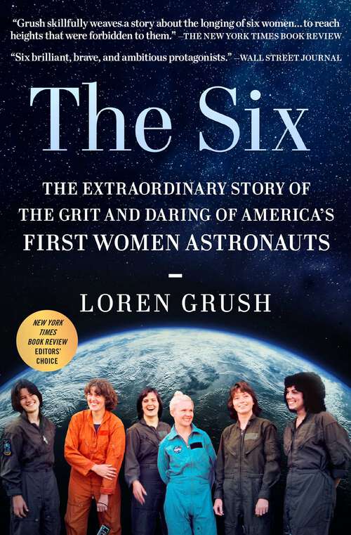 Book cover of The Six: The Extraordinary Story of the Grit and Daring of America's First Women Astronauts