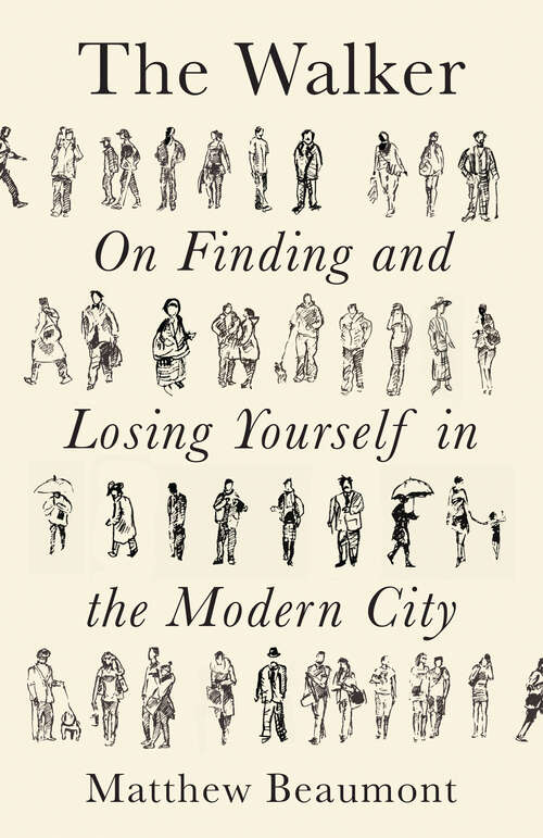 Book cover of The Walker: On Losing and Finding Yourself in the Modern City