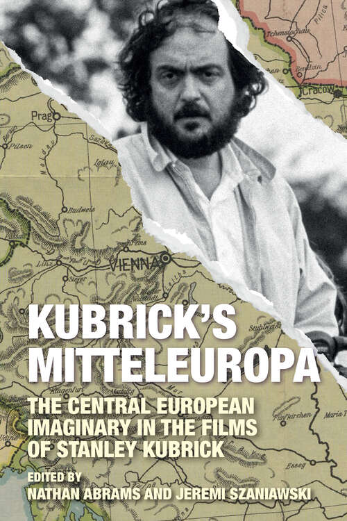 Book cover of Kubrick's Mitteleuropa: The Central European Imaginary in the Films of Stanley Kubrick