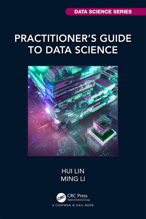 Book cover of Practitioner’s Guide to Data Science (Chapman & Hall/CRC Data Science Series)