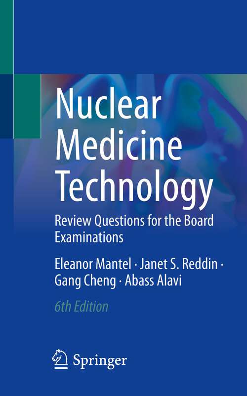 Book cover of Nuclear Medicine Technology: Review Questions for the Board Examinations (6th ed. 2023)