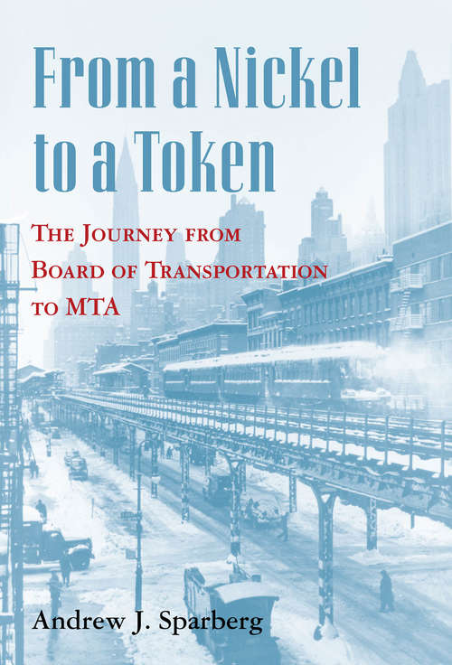 Book cover of From a Nickel to a Token: The Journey from Board of Transportation to MTA