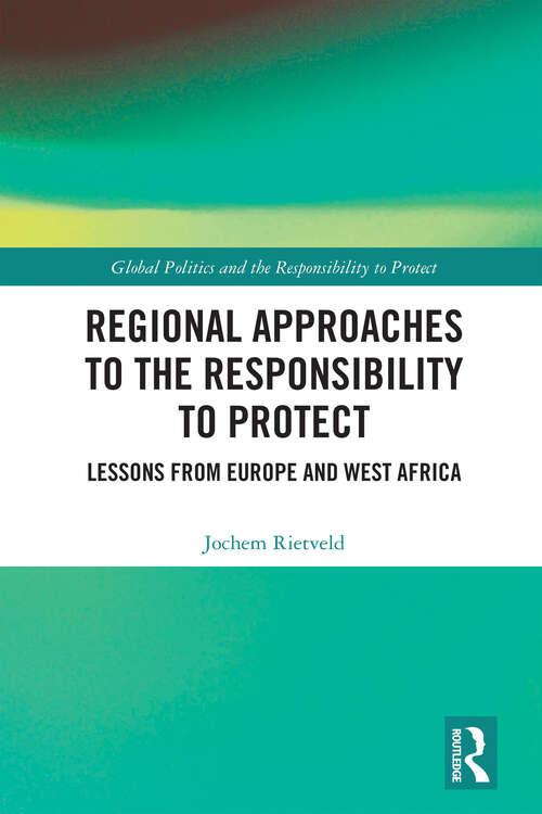 Book cover of Regional Approaches to the Responsibility to Protect: Lessons from Europe and West Africa (Global Politics and the Responsibility to Protect)