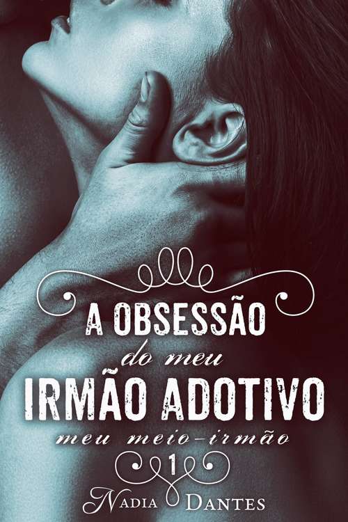 Book cover of A Obsessão do Meu Irmão Adotivo (Meu Meio-Irmão #1)