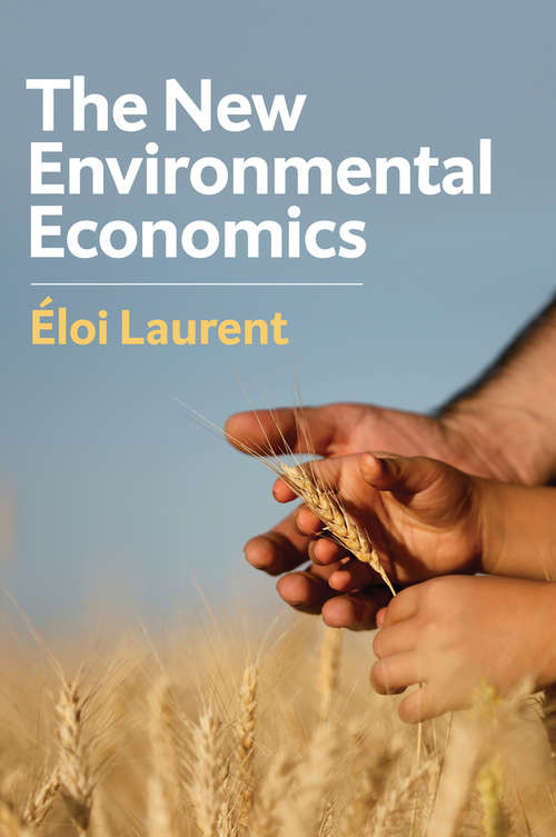 Book cover of The New Environmental Economics: Sustainability and Justice