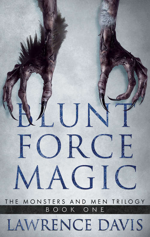 Book cover of Blunt Force Magic (The Monsters and Men Trilogy #1)