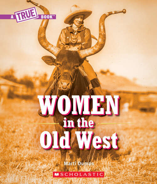 Book cover of Women in the Old West (A True Book (Relaunch))