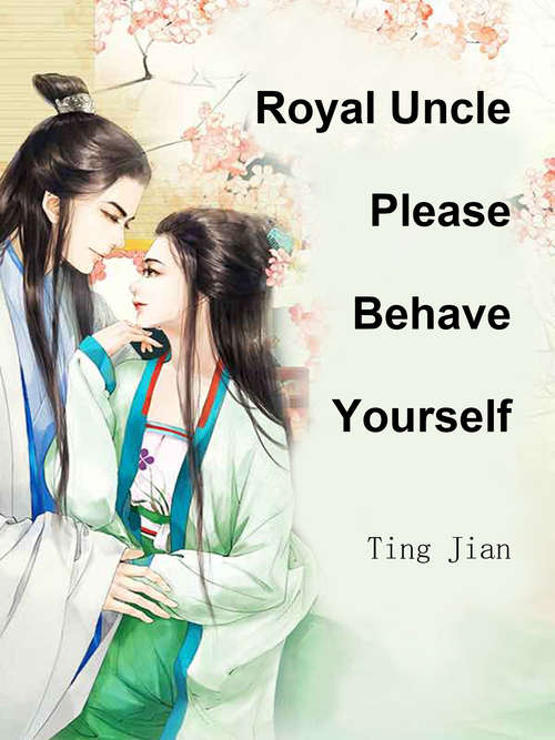 Book cover of Royal Uncle, Please Behave Yourself: Volume 3 (Volume 3 #3)