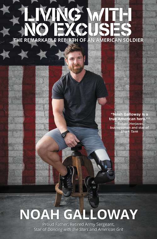 Book cover of Living with No Excuses: The Remarkable Rebirth of an American Soldier