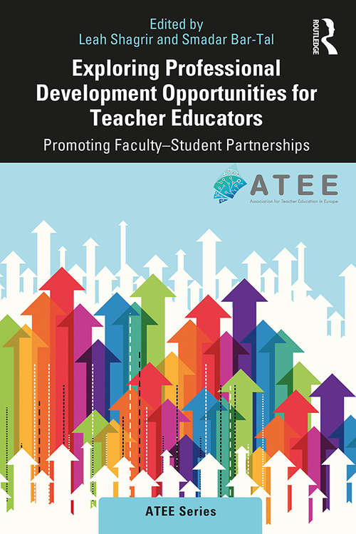 Book cover of Exploring Professional Development Opportunities for Teacher Educators: Promoting Faculty-Student Partnerships (ATEE Series)