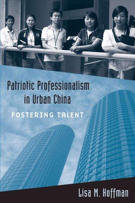 Book cover of Patriotic Professionalism in Urban China: Fostering Talent