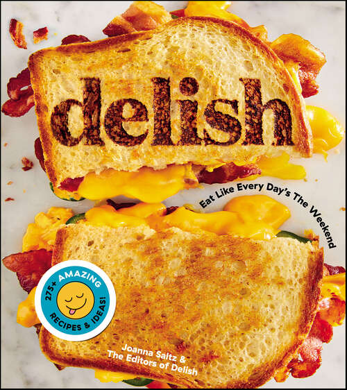 Book cover of Delish: Eat Like Every Day's the Weekend