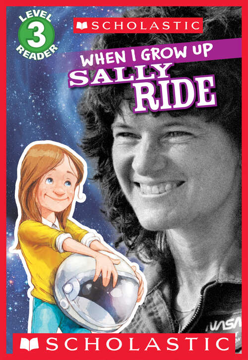 Book cover of When I Grow Up: Sally Ride (Scholastic Reader, Level 3)