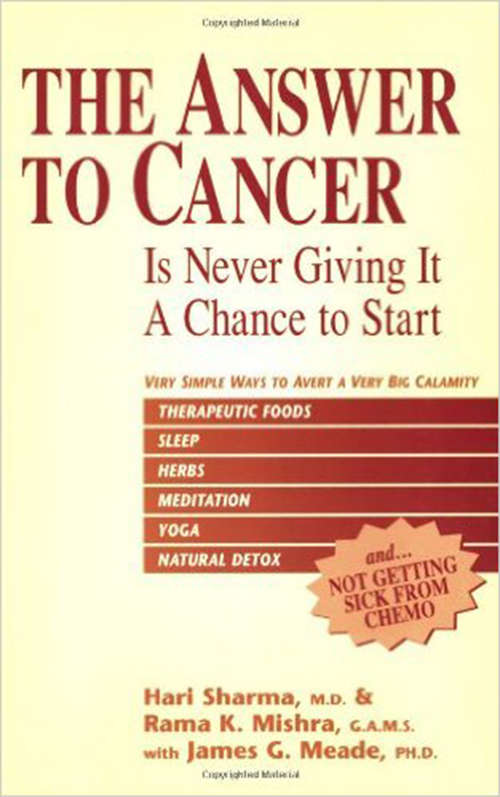 Book cover of The Answer to Cancer: Is Never Giving It A Chance To Start