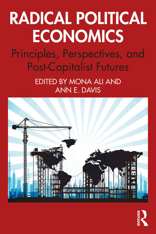 Book cover of Radical Political Economics: Principles, Perspectives, and Post-Capitalist Futures (1)