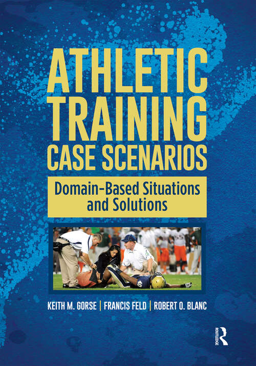 Book cover of Athletic Training Case Scenarios: Domain-Based Situations and Solutions
