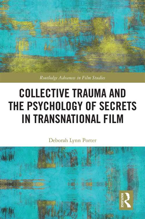 Book cover of Collective Trauma and the Psychology of Secrets in Transnational Film (Routledge Advances in Film Studies)