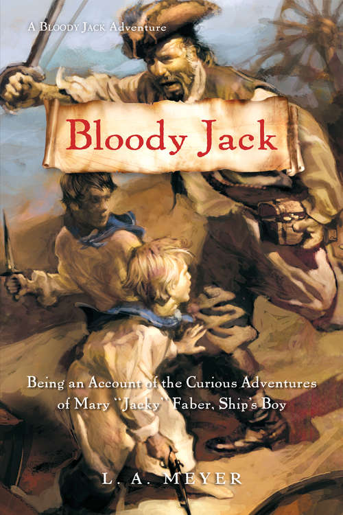 Book cover of Bloody Jack: Being an Account of the Curious Adventures of Mary 'Jacky' Faber, Ship's Boy (Bloody Jack Adventures #1)