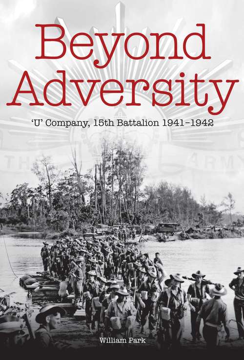 Book cover of Beyond Adversity: U' Company, 15th Battalion 1941-1942 (Big Sky Publishing Ser.)