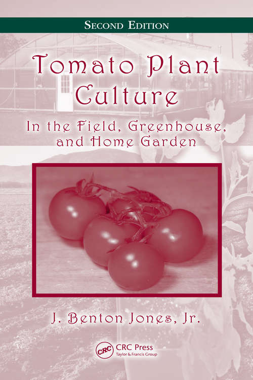 Book cover of Tomato Plant Culture: In the Field, Greenhouse, and Home Garden, Second Edition