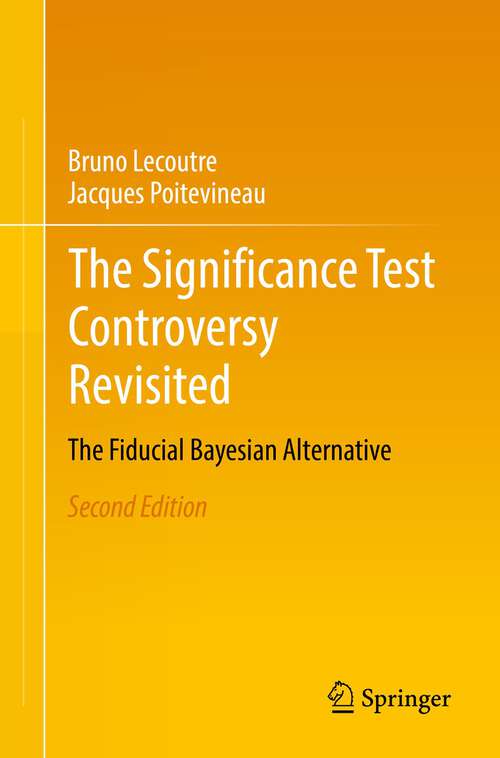 Book cover of The Significance Test Controversy Revisited: The Fiducial Bayesian Alternative (2nd ed. 2022)