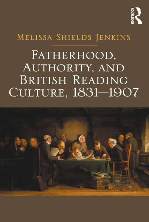Book cover of Fatherhood, Authority, and British Reading Culture, 1831-1907