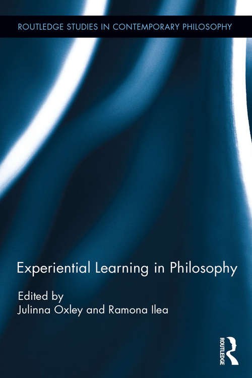 Book cover of Experiential Learning in Philosophy: Philosophy Without Walls (Routledge Studies in Contemporary Philosophy)