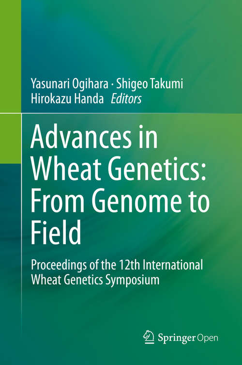 Book cover of Advances in Wheat Genetics: Proceedings of the 12th International Wheat Genetics Symposium