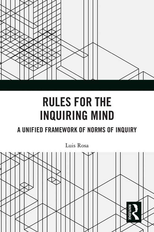 Book cover of Rules for the Inquiring Mind: A Unified Framework of Norms of Inquiry