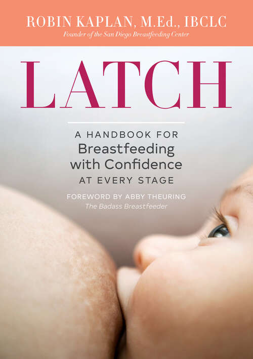 Book cover of Latch: A Handbook for Breastfeeding with Confidence at Every Stage