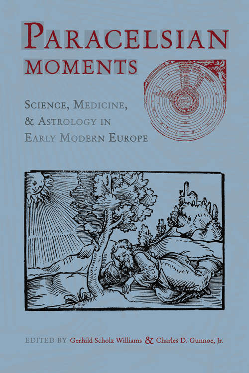 Book cover of Paracelsian Moments: Science, Medicine, and Astrology in Early Modern Europe (Sixteenth Century Essays & Studies #64)