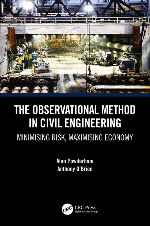 Book cover of The Observational Method in Civil Engineering: Minimising Risk, Maximising Economy