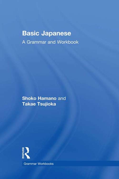 Book cover of Basic Japanese: A Grammar and Workbook (Routledge Grammar Workbooks)