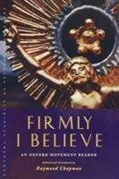 Book cover of Firmly I Believe: An Oxford Movement Reader (Canterbury Studies In Spiritual Theology Series)