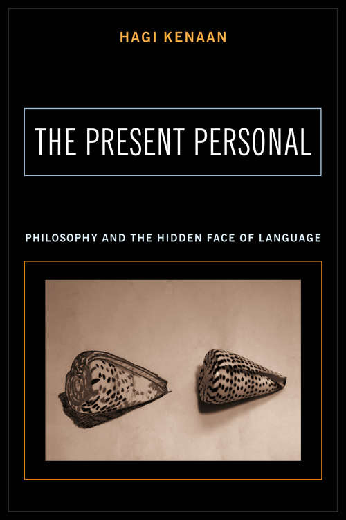 Book cover of The Present Personal: Philosophy and the Hidden Face of Language