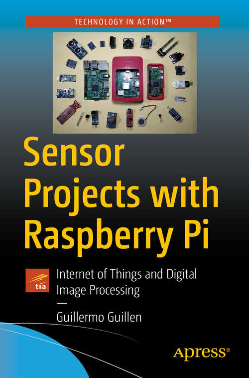 Book cover of Sensor Projects with Raspberry Pi: Internet of Things and Digital Image Processing (1st ed.)