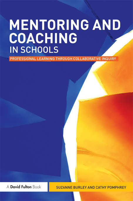 Book cover of Mentoring and Coaching in Schools: Professional Learning through Collaborative Inquiry