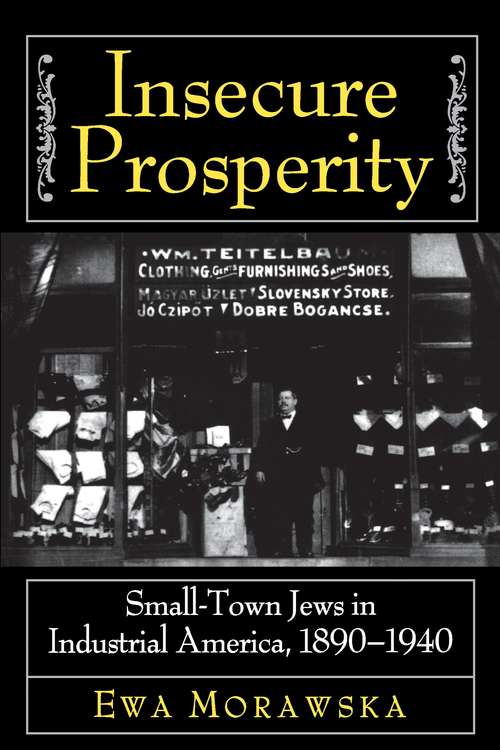 Book cover of Insecure Prosperity: Small-Town Jews in Industrial America, 1890-1940