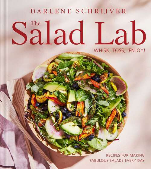Book cover of The Salad Lab: Recipes for Making Fabulous Salads Every Day (A Cookbook)