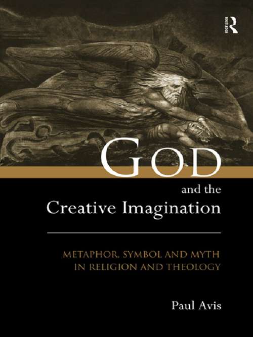 Book cover of God and the Creative Imagination: Metaphor, Symbol and Myth in Religion and Theology