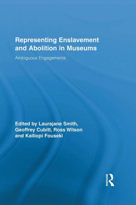 Book cover of Representing Enslavement and Abolition in Museums: Ambiguous Engagements (Routledge Research in Museum Studies)